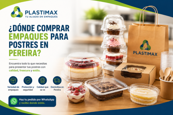 ¿Dónde comprar empaques para postres en Pereira? Guía completa para emprendedores y negocios